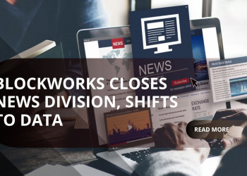 Blockworks Shutters News Division: Is Data Replacing Journalism?
