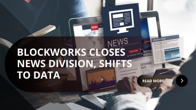 Blockworks Shutters News Division: Is Data Replacing Journalism?