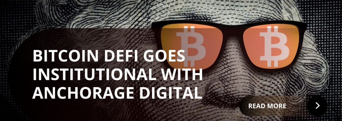 Anchorage Digital Brings Institutional Credibility to Bitcoin DeFi