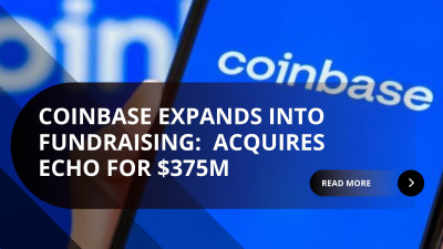 Coinbase Acquires Echo for $375 Million to Build On-Chain Capital Raising