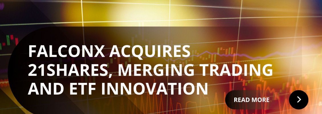 FalconX Acquires 21Shares: A Major Move Toward Institutional Crypto ETFs FalconX Acquires 21Shares: A Major Move Toward Institutional Crypto ETFs