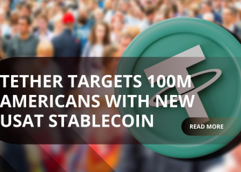 Tether Targets 100 Million Americans with New USAT Stablecoin Launch