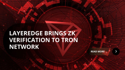 TRON Integrates LayerEdge for Bitcoin-Anchored Zero-Knowledge Verification